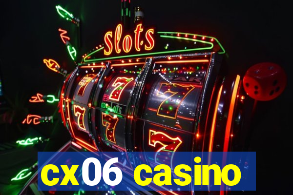 cx06 casino